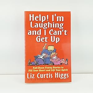 Seller image for Help! I'm Laughing and I Can't Get Up: Fall-down Funny Stories to Fill Your Heart and Lift Your Spirits for sale by Cat On The Shelf