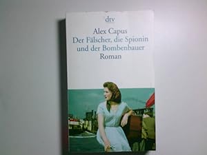 Bild des Verkufers fr Der Flscher, die Spionin und der Bombenbauer: Roman Roman zum Verkauf von Antiquariat Buchhandel Daniel Viertel