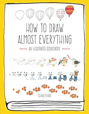 Bild des Verkufers fr How to Draw Almost Everything - An Illustrated Sourcebook zum Verkauf von WeBuyBooks