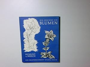 Bild des Verkufers fr Wie zeichne ich Blumen Sigmund von Weech zum Verkauf von Antiquariat Buchhandel Daniel Viertel