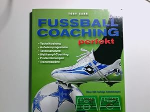 Bild des Verkufers fr Fuball-Coaching perfekt : Techniktraining, Aufwrmprogramme, Taktikschulung, Wettkampf-Coaching, Problemlsungen, Trainingsplne Tony Carr. [Aus dem Engl. von der MCS Schabert GmbH unter Mitarb. von Jrgen Brust] zum Verkauf von Antiquariat Buchhandel Daniel Viertel