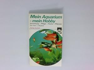 Immagine del venditore per Mein Aquarium, mein Hobby von Hans J. Mayland. Innenabb.: Hans J. Mayland . Strichzeichn. im Text: Ursula Gielnik . venduto da Antiquariat Buchhandel Daniel Viertel