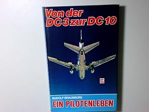 Bild des Verkufers fr Von der DC 3 zur DC 10. Ein Pilotenleben. zum Verkauf von Antiquariat Buchhandel Daniel Viertel