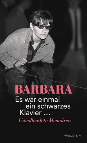 Bild des Verkufers fr Il tait un piano noir . mmoires interrompus] ; Es war einmal ein schwarzes Klavier : unvollendete Memoiren Barbara ; herausgegeben von Andrea Knigge ; aus dem Franzsischen von Annette Casasus zum Verkauf von Antiquariat Buchhandel Daniel Viertel