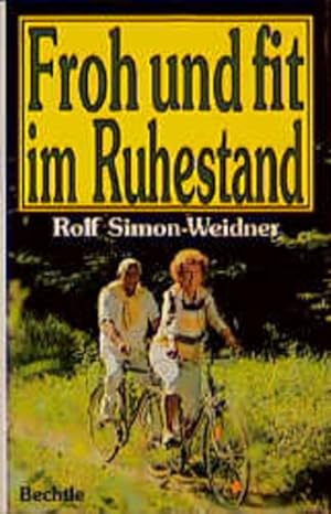Bild des Verkufers fr Froh und fit im Ruhestand Rolf Simon-Weidner zum Verkauf von Antiquariat Buchhandel Daniel Viertel