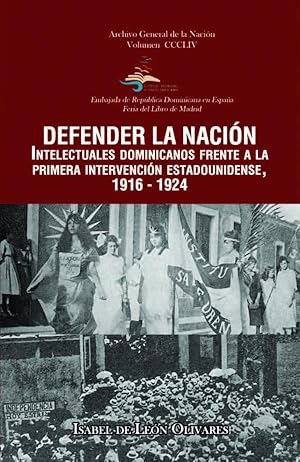 Imagen del vendedor de Defender La Nacin : Intelectuales Dominicanos Frente A La Primera Intervencin Estadounidense, 1916-1924 a la venta por Guido Soroka Bookseller