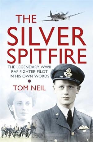 Bild des Verkufers fr The Silver Spitfire: The Legendary WWII RAF Fighter Pilot in his Own Words zum Verkauf von WeBuyBooks
