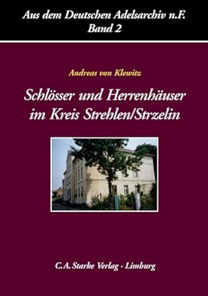 Imagen del vendedor de Schlsser und Herrenhuser im niederschlesischen Kreis Strehlen, Strzelin : ein gefhrdetes europisches Kulturerbe Andreas v. Klewitz a la venta por Antiquariat Buchhandel Daniel Viertel