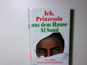 Seller image for Ich, Prinzessin aus dem Hause Al Saud: Ein Leben hinter tausend Schleiern for sale by Antiquariat Buchhandel Daniel Viertel