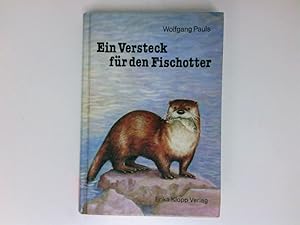 Immagine del venditore per EIN VERSTECK FR DEN FISCHOTTER Wolfgang Pauls venduto da Antiquariat Buchhandel Daniel Viertel
