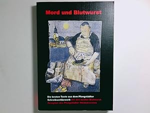 Bild des Verkufers fr Mord und Blutwurst : 16 Erzhlungen ber zwei archaische Themen ; die Anthologie zum Pfungstdter Schreibwettbewerb 2008 ; mit Rezepten rund um die Blutwurst Magistrat der Stadt Pfungstadt (Hrsg.). Zusammengetragen vom Pfungstdter Heimatverein zum Verkauf von Antiquariat Buchhandel Daniel Viertel