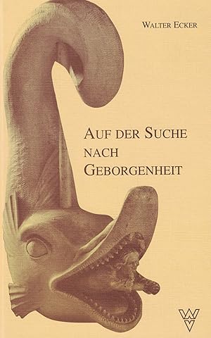 Seller image for Auf der Suche nach Geborgenheit Walter Ecker for sale by Antiquariat Buchhandel Daniel Viertel