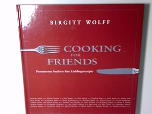 Bild des Verkufers fr Cooking for Friends - Prominente kochen ihre Lieblingsrezepte Birgitt Wolff zum Verkauf von Antiquariat Buchhandel Daniel Viertel