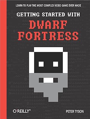 Image du vendeur pour Getting Started with Dwarf Fortress: Learn to play the most complex video game ever made Learn to play the most complex video game ever made mis en vente par Antiquariat Buchhandel Daniel Viertel
