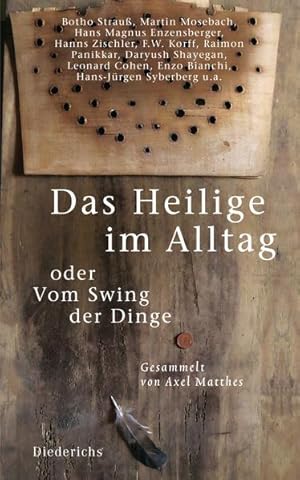 Bild des Verkufers fr Das Heilige im Alltag oder Vom Swing der Dinge ges. von Axel Matthes zum Verkauf von Antiquariat Buchhandel Daniel Viertel