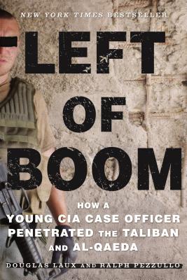 Bild des Verkufers fr Left of Boom: How a Young CIA Case Officer Penetrated the Taliban and Al-Qaeda (Paperback or Softback) zum Verkauf von BargainBookStores