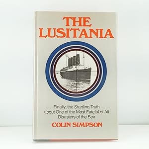 Seller image for The Lusitania: Finally the Startling Truth about One of the Most Fateful of All Disasters of the Sea for sale by Cat On The Shelf
