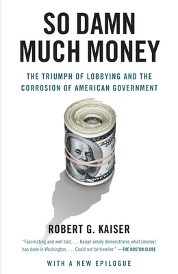 Seller image for So Damn Much Money: The Triumph of Lobbying and the Corrosion of American Government (Paperback or Softback) for sale by BargainBookStores