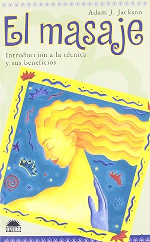 Immagine del venditore per El Masaje: Introduccin A La Tcnica Y Sus Beneficios (Spanish Edition) venduto da Librairie Cayenne
