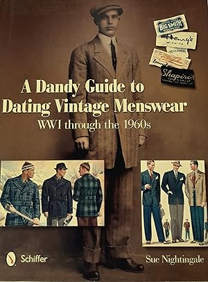 A Dandy Guide to Dating Vintage Menswear WWI through the 1960S.