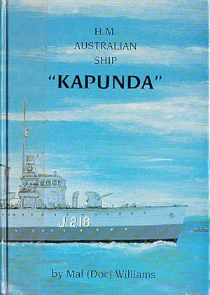 H.M. Australian Ship Kapunda. A Fine Little Fighting Ship.