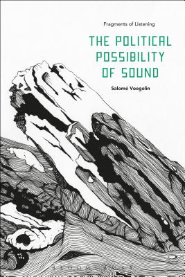 Seller image for The Political Possibility of Sound: Fragments of Listening (Paperback or Softback) for sale by BargainBookStores