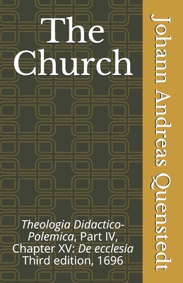 Seller image for The Church: Theologia Didactico-Polemica Part IV, Chapter XV: De ecclesia (Paperback or Softback) for sale by BargainBookStores