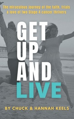 Immagine del venditore per Get Up and Live: The miraculous journey of the faith, trials and love of two Stage 4 cancer thrivers (Paperback or Softback) venduto da BargainBookStores