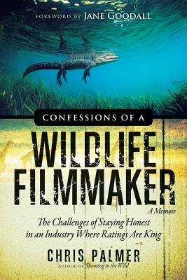 Immagine del venditore per Confessions of a Wildlife Filmmaker: The Challenges of Staying Honest in an Industry Where Ratings Are King (Paperback or Softback) venduto da BargainBookStores