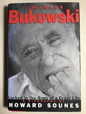 Seller image for Charles Bukowski: Locked in the Arms of a Crazy Life for sale by Bookish Harbour Books