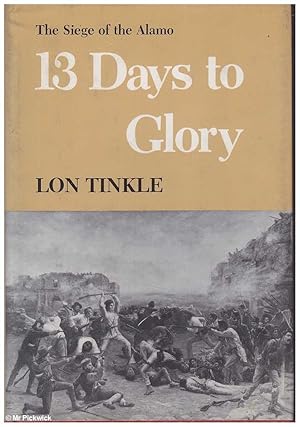 Seller image for 13 Days to Glory: The Siege of the Alamo for sale by Mr Pickwick's Fine Old Books