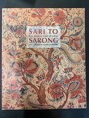 Immagine del venditore per Sari to Sarong Five Hundred Years of Indian and Indonesian Textile Exchange venduto da The Known World Bookshop