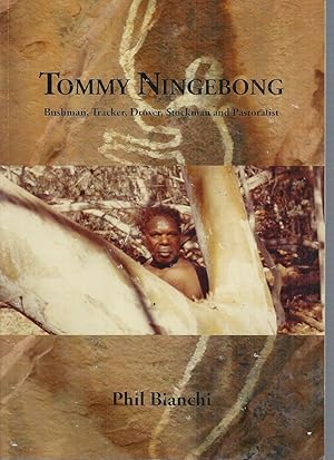 Seller image for Tommy Ningebong: Bushman, Tracker, Drover, Stockman and Pastoralist for sale by Elizabeth's Bookshops