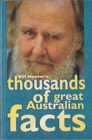 Bill Hunter's Thousands of Great Australian Facts