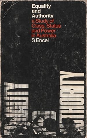 Seller image for Equality and Authority: a Study of Class, Status and Power in Australia for sale by Goulds Book Arcade, Sydney