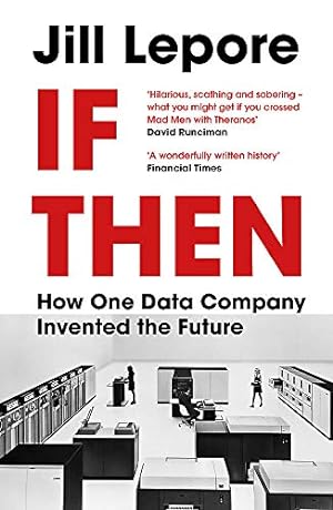 Seller image for If Then: How One Data Company Invented the Future for sale by WeBuyBooks