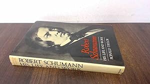 Bild des Verkufers fr Robert Schumann: His Life and Work zum Verkauf von BoundlessBookstore