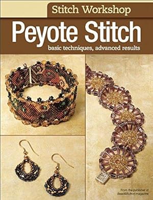 Immagine del venditore per Stitch Workshop: Peyote Stitch: Basic Techniques, Advanced Results venduto da WeBuyBooks