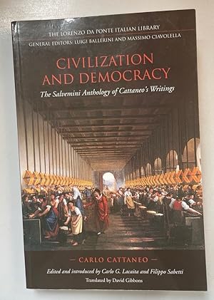 Immagine del venditore per Civilization and Democracy: The Salvernini Anthology of Cattaneo's Writings. The Lorenzo da Ponte Italian Library. venduto da Fundus-Online GbR Borkert Schwarz Zerfa