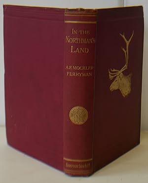 Seller image for In The Northmans's Land. Travel, Sport, and Folk-Lore in The Hardanger Fjord and Fjeld. for sale by Hereward Books