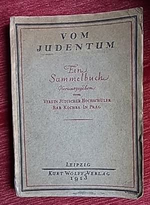 Vom Judentum. Ein Sammelbuch. Hrsg.v. Verein Jüdischer Hochschüler BAR KOCHBA in Prag. M. Geleitw...