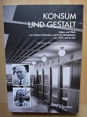 Konsum und Gestalt: Leben und Werk von Salman Schocken und Erich Mendelsohn vor 1933 und im Exil.