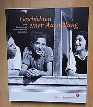 Geschichten einer Ausstellung. Zwei Jahrtausende deutsch- jüdische Geschichte.