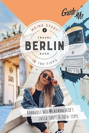 Seller image for GuideMe Travel Book Berlin - Reisefhrer : Reisefhrer mit Instagram-Spots & Must-See-Sights inkl. Foto-Tipps von @laurralucie for sale by Smartbuy
