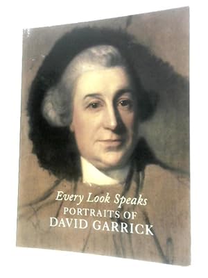 Imagen del vendedor de Every Look Speaks: Portraits of David Garrick a la venta por World of Rare Books