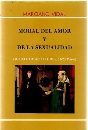Imagen del vendedor de Moral del amor y de la sexualidad (Moral de actitudes, II.-2 parte) . a la venta por Librera Astarloa