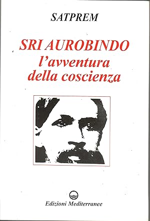 Sri Aurobindo e l'avventura della coscienza