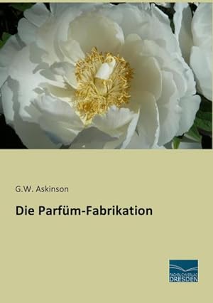 Seller image for Die Parfm-Fabrikation for sale by Rheinberg-Buch Andreas Meier eK
