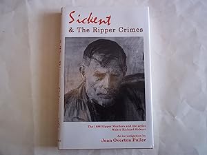 Seller image for Sickert and the Ripper Crimes. An Investigation into the telationship between the Whitechapel murders of 1888 and the English Tonal Painter Walter Richard Sickert. for sale by Carmarthenshire Rare Books