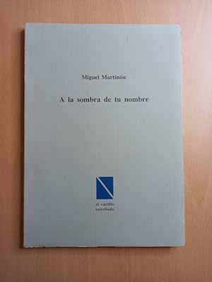 Seller image for A la sombra de tu nombre.- Martinn, Miguel. for sale by MUNDUS LIBRI- ANA FORTES